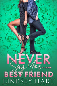 Never Say Yes To Your Best Friend