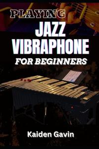 Playing Jazz Vibraphone for Beginners