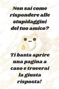Come rispondere alle stupidaggini del tuo amico