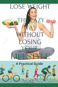 Lose Weight The Lazy Way Without Losing Your Lifestyle