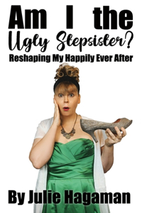 Am I the Ugly Stepsister?