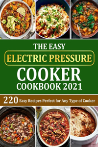 Easy Electric Pressure Cooker Cookbook 2021