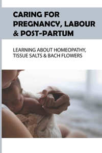 Caring For Pregnancy, Labour & Post-Partum