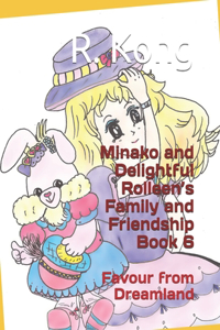 Minako and Delightful Rolleen's Family and Friendship Book 6