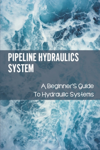 Pipeline Hydraulics System