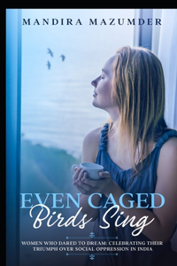 Even Caged Birds Sing