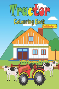 Tractor Colouring Book For Children Ages 2-4: Big & Simple Images For Beginners Learning How To Color, For Boys & Girls Ages 2-4, 8.5 x 11 Inches