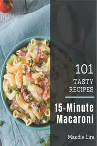 101 Tasty 15-Minute Macaroni Recipes