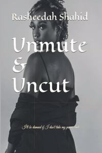 Unmute & Uncut