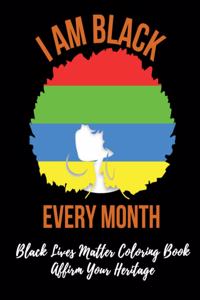 Black Lives Matter Coloring Book - I Am Black Every Month