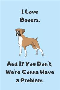 I Love Boxers. And If You Don't, We're Gonna Have a Problem - Sketchbook