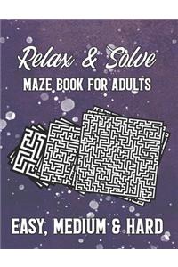 Relax & Solve. -Maze For Adults Easy, Medium & Hard