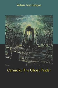 Carnacki, The Ghost Finder