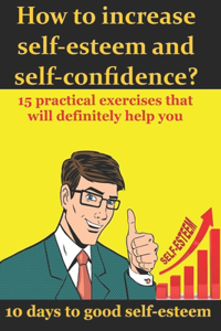 How to increase self-esteem and confidence? 10 days to good self-esteem