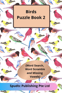 Birds Puzzle Book 2 (Word Search, Word Scramble and Missing Vowels)