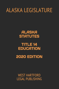 Alaska Statutes Title 14 Education 2020 Edition