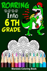 Roaring Into 6th Grade Mandala Coloring Book