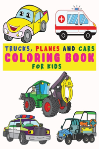 Trucks, Planes and Cars Coloring Book for Kids