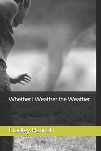 Whether I Weather the Weather