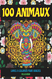 Livres à colorier pour adultes - Relaxation - 100 animaux