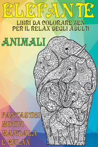Libri da colorare Zen per il relax degli adulti - Fantastici motivi Mandala e relax - Animali - Elefante