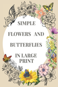Simple Flowers and Butterflies in Large Print