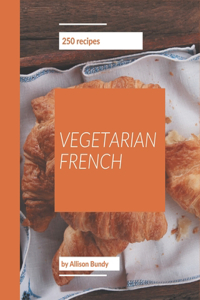 250 Vegetarian French Recipes