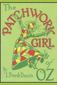 The Patchwork Girl of Oz (Illustrated)