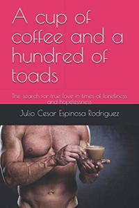 cup of coffee and a hundred of toads