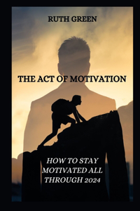 The Act of Motivation