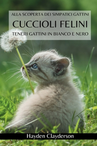 Cuccioli Felini- Teneri Gattini in Bianco e Nero