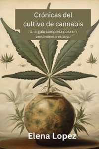 Crónicas del cultivo de cannabis