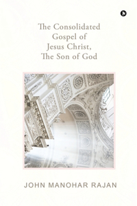 Consolidated Gospel of Jesus Christ, the Son of God
