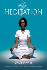 Book of Meditation: An Exploration of Meditation for Physical and Spiritual Well-Being