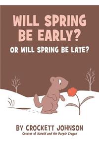 Will Spring Be Early? or Will Spring Be Late?