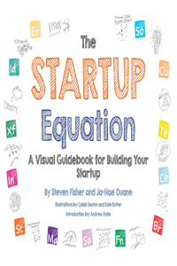 The Startup Equation: A Visual Guidebook to Building Your Startup