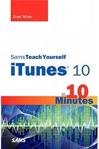 Sams Teach Yourself iTunes(R) 10 in 10 Minutes