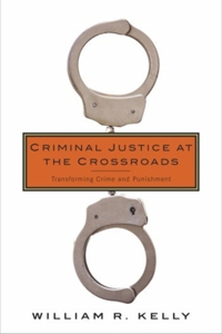 Criminal Justice at the Crossroads