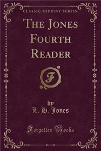 The Jones Fourth Reader (Classic Reprint)