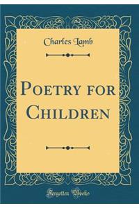 Poetry for Children (Classic Reprint)