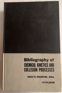 Bibliography of Chemical Kinetics and Collision Processes