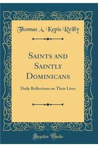 Saints and Saintly Dominicans: Daily Reflections on Their Lives (Classic Reprint)