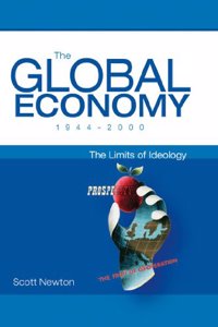 The Global Economy 1944-2000: The Limits of Ideology (Arnold Publication)