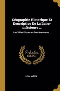 Géographie Historique Et Descriptive De La Loire-inférieure ...