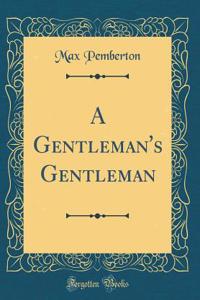 A Gentleman's Gentleman (Classic Reprint)