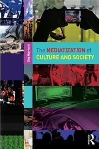 Mediatization of Culture and Society