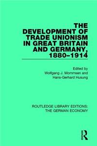 Development of Trade Unionism in Great Britain and Germany, 1880-1914