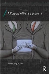 A Corporate Welfare Economy