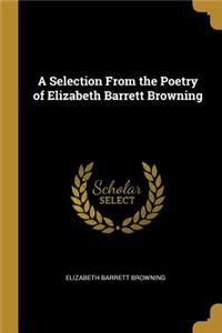 A Selection From the Poetry of Elizabeth Barrett Browning