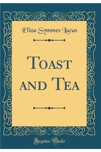 Toast and Tea (Classic Reprint)